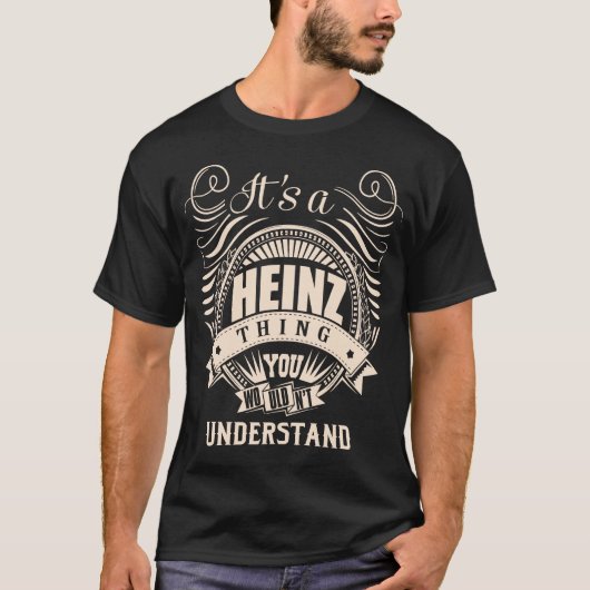 Es ist eine HEINZ Sache, die man nicht verstehen w T-Shirt (Vorderseite)