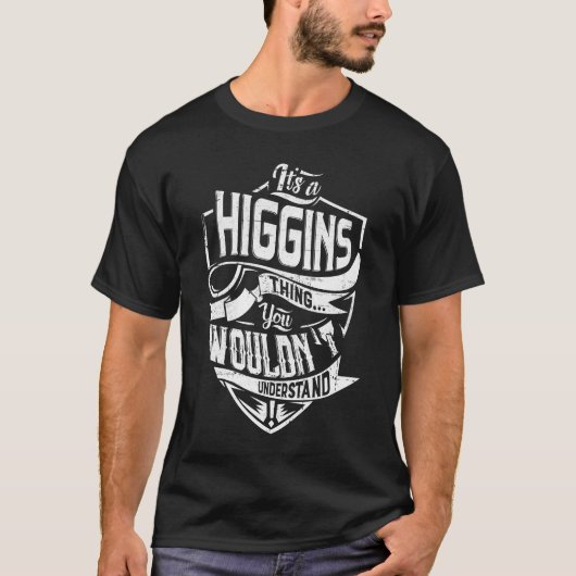 Es ist eine HIGGINS Sache, man würde es nicht vers T-Shirt (Vorderseite)