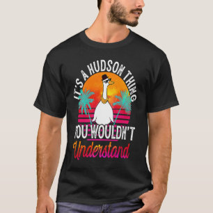 Es ist eine Hudson Sache, die du Hudso nicht verst T-Shirt