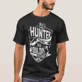 Es ist eine HUNTER-Sache, Sie würden es nicht vers T-Shirt (Vorderseite)