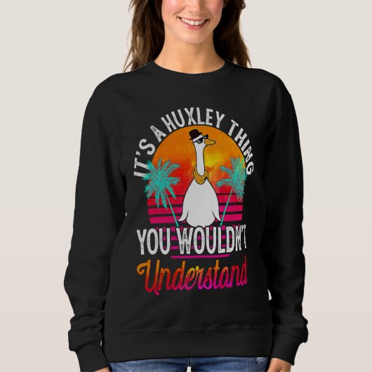 Es ist eine Huxley-Sache, die du nicht verstehen w Sweatshirt (Vorderseite)