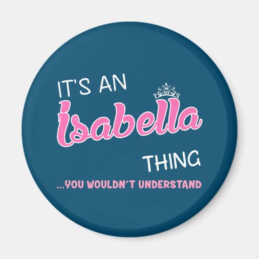 Es ist eine Isabella-Sache, die man nicht verstehe Magnet (Vorne)