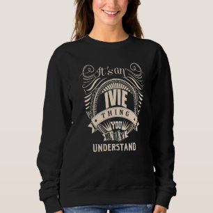 Es ist eine IVIE Sache, die man nicht verstehen wü Sweatshirt