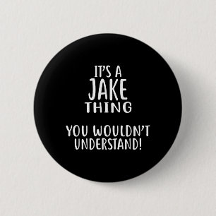 Es Ist Eine JAKE-Sache Die Du Nicht Verstehen Würd Button