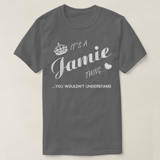Es ist eine Jamie Sache, die Sie ShirtJamie t Shir T-Shirt (Design vorne)