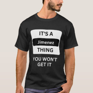 Es ist eine Jimenez Sache, die Sie nicht verstehen T-Shirt