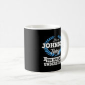 Es ist eine Johnson Sache, die du nicht verstehen  Kaffeetasse (VorderseiteRechts)