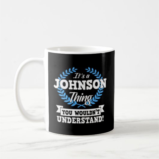 Es ist eine Johnson Sache, die du nicht verstehen  Kaffeetasse (Links)
