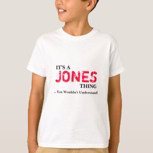 Es ist EINE JONES-Sache,…, das Sie nicht versteh T-Shirt
