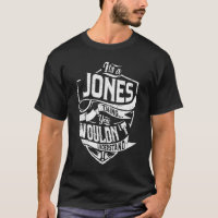 Es ist eine JONES-Sache, Sie würden es nicht verst