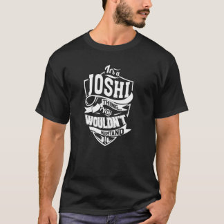 Es ist eine JOSHI-Sache T-Shirt