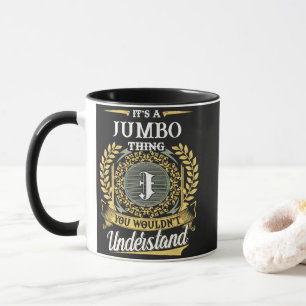 Es ist eine JUMBO-Sache, die du nicht verstehst Tasse