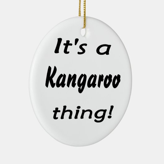 Es ist eine Kängurusache! Keramik Ornament (Rechts)