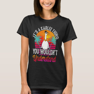 Es ist eine Karlee, die du Karle nicht verstehen w T-Shirt