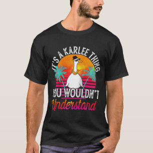 Es ist eine Karlee, die du Karle nicht verstehen w T-Shirt