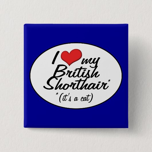 Es ist eine Katze! I Liebe mein britisches Button (Vorderseite)