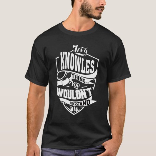 Es ist eine Knowles-Sache T-Shirt (Vorderseite)