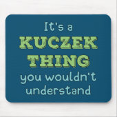 Es ist eine Kuczek-Sache Mousepad (Vorne)