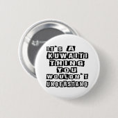 Es ist eine kuwaitische Sache, die Sie nicht Button (Vorne & Hinten)