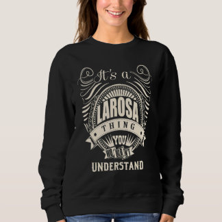 Es ist eine LAROSA-Sache, die du nicht verstehst Sweatshirt