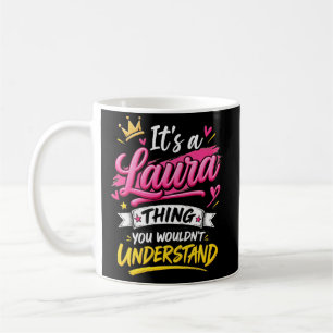 Es ist eine Laura-Sache, die du nicht verstehst Kaffeetasse