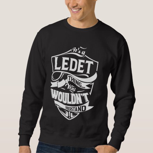 Es ist eine LEDET-Sache Geschenke Sweatshirt (Vorderseite)