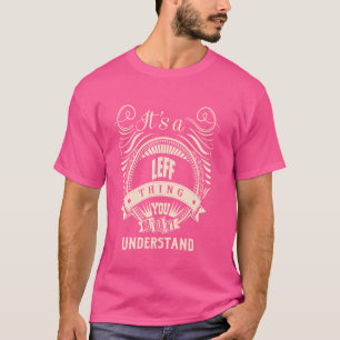 Es ist eine LEFF Sache Geschenke T-Shirt