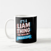 Es Ist Eine Liam-Sache Die Du Nicht Verstehen Würd Kaffeetasse (Links)