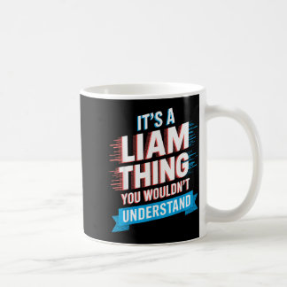 Es Ist Eine Liam-Sache Die Du Nicht Verstehen Würd Kaffeetasse