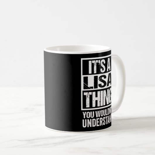 Es ist eine Lisa Sache, die man nicht zuerst verst Kaffeetasse (VorderseiteRechts)