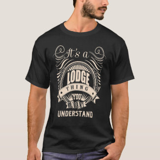 Es ist eine LODGE Sache, die man nicht verstehen w T-Shirt