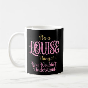 Es ist eine Louise-Sache, die du nicht verstehst Kaffeetasse