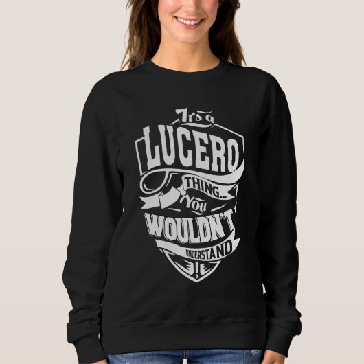 Es ist eine Lucero-Sache Sweatshirt (Vorderseite)