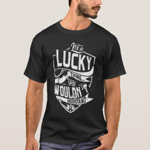 Es ist eine LUCKY Sache, man würde es nicht verste T-Shirt