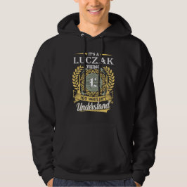 Es Ist Eine Luczak-Sache Die Du Nicht Verstehen Ka Hoodie