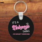 Es ist eine Makenzie-Sache, die man nicht verstehe Schlüsselanhänger (Vorderseite)