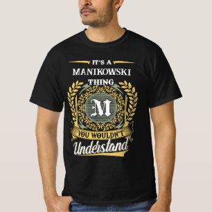 Es ist eine Manikowski-Sache, die du nicht versteh T-Shirt