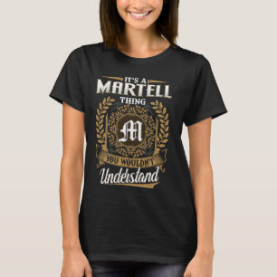 Es Ist Eine MARTELL Sache Die Du Nicht Verstehen W T-Shirt