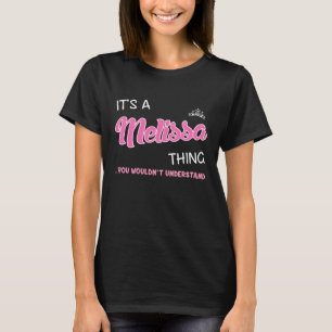 Es ist eine Melissa-Sache, die man nicht verstehen T-Shirt