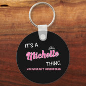 Es ist eine Michelle-Sache, die man nicht verstehe Schlüsselanhänger (Vorderseite)