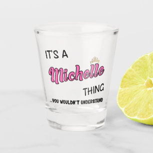 Es ist eine Michelle-Sache, die man nicht verstehe Schnapsglas