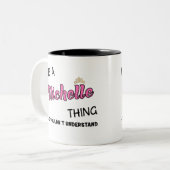 Es ist eine Michelle-Sache, die man nicht verstehe Zweifarbige Tasse (Vorderseite Links)