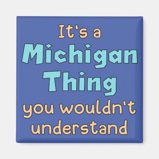 Es ist eine Michigan-Sache Magnet (Vorne)