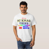 Es ist EINE MI'KMAQ SACHE, die SIE NICHT VERSTEHEN T-Shirt (Vorne ganz)