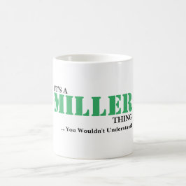 Es ist EINE MILLER-Sache! Sie würden nicht Kaffeetasse