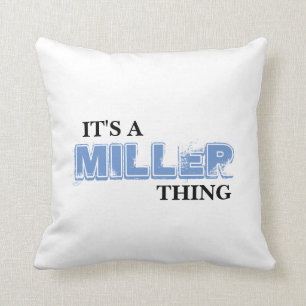 Es ist EINE MILLER-Sache! Sie würden nicht Kissen