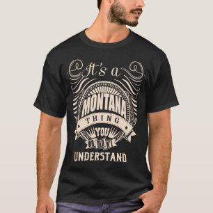 Es ist eine MONTANA Sache, die man nicht verstehen T-Shirt