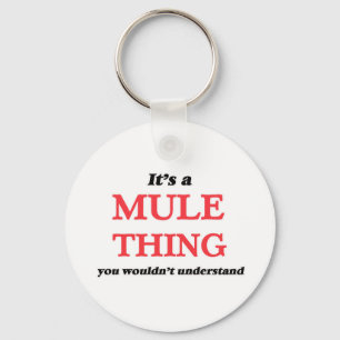 Es ist eine Mule Sache, Sie würden es nicht verste Schlüsselanhänger