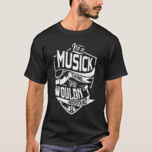 Es ist eine MUSICK-Sache, Sie würden es nicht vers T-Shirt