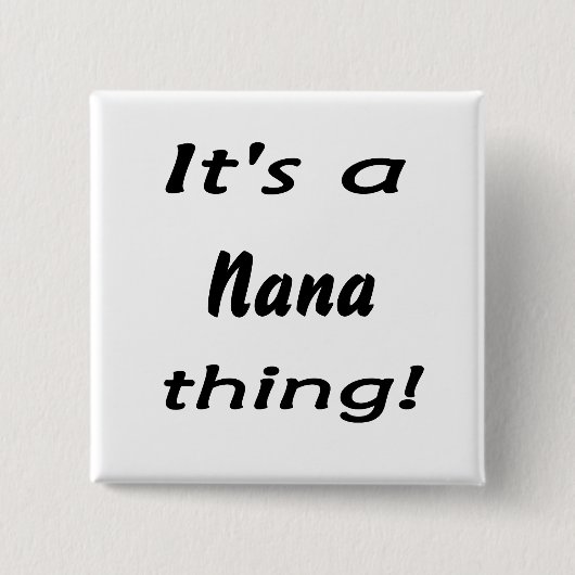 Es ist eine Nana-Sache! Button (Vorderseite)